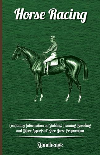 Imagen de archivo de Horse Racing - Containing Information on Stabling, Training, Breeding and Other Aspects of Race Horse Preparation a la venta por Lucky's Textbooks