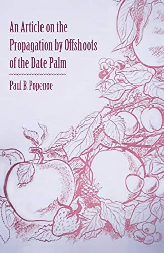 Imagen de archivo de An Article on the Propagation by Offshoots of the Date Palm a la venta por PBShop.store US