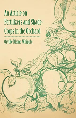 Stock image for An Article on Fertilizers and Shade-Crops in the Orchard for sale by Revaluation Books