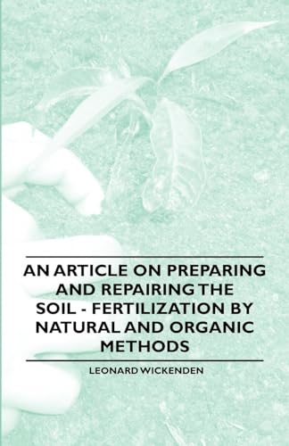 Stock image for An Article on Preparing and Repairing the Soil - Fertilization by Natural and Organic Methods for sale by Lucky's Textbooks