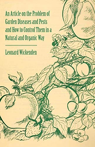 Imagen de archivo de An Article on the Problem of Garden Diseases and Pests and How to Control Them in a Natural and Organic Way a la venta por Lucky's Textbooks