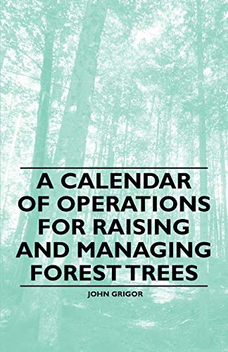 Stock image for A Calendar of Operations for Raising and Managing Forest Trees for sale by Revaluation Books