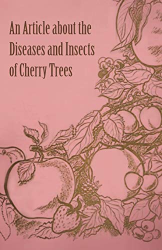 Beispielbild fr An Article about the Diseases and Insects of Cherry Trees zum Verkauf von Phatpocket Limited