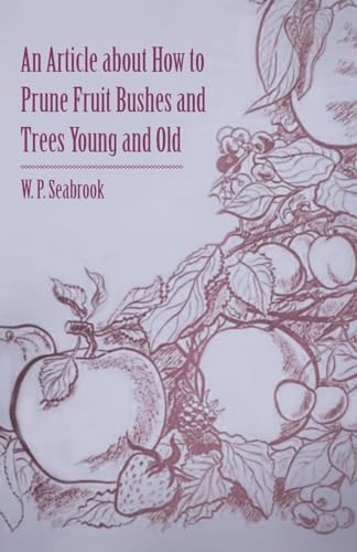 Beispielbild fr An Article about How to Prune Fruit Bushes and Trees Young and Old zum Verkauf von GF Books, Inc.