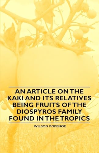 Stock image for An Article on the Kaki and its Relatives being Fruits of the Diospyros Family Found in the Tropics for sale by PBShop.store US