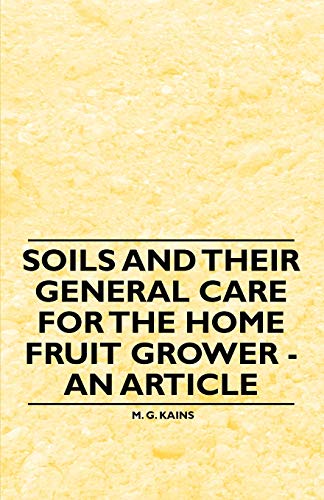 Imagen de archivo de Soils and their General Care for the Home Fruit Grower An Article a la venta por PBShop.store US