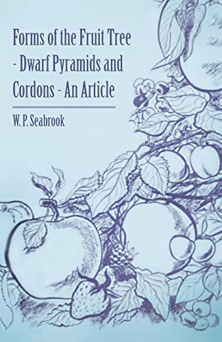 Imagen de archivo de Forms of the Fruit Tree Dwarf Pyramids and Cordons An Article a la venta por PBShop.store US