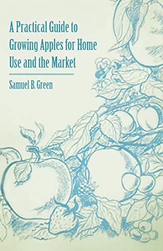 9781446537381: A Practical Guide to Growing Apples for Home Use and the Market