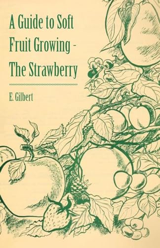 Beispielbild fr A Guide to Soft Fruit Growing - The Strawberry zum Verkauf von WorldofBooks
