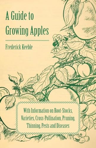 Imagen de archivo de A Guide to Growing Apples with Information on RootStocks, Varieties, CrossPollination, Pruning, Thinning, Pests and Diseases a la venta por PBShop.store US