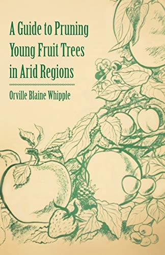 Stock image for A Guide to Pruning Young Fruit Trees in Arid Regions for sale by PBShop.store US