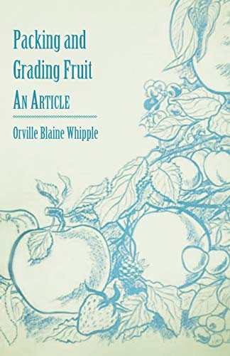 Stock image for Packing and Grading Fruit - An Article for sale by Revaluation Books