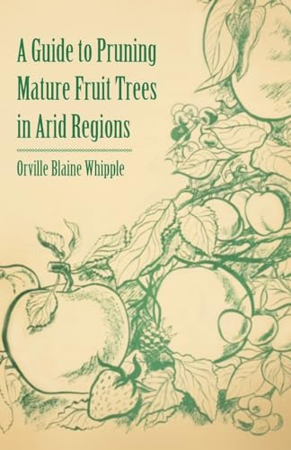 Stock image for A Guide to Pruning Mature Fruit Trees in Arid Regions for sale by Save With Sam