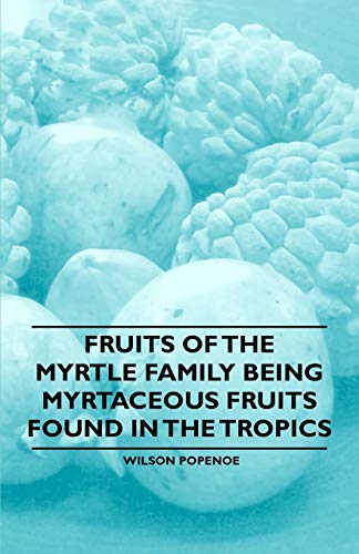 Stock image for Fruits of the Myrtle Family being Myrtaceous Fruits Found in the Tropics for sale by PBShop.store US