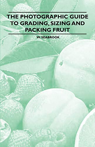 Imagen de archivo de The Photographic Guide to Grading, Sizing and Packing Fruit a la venta por PBShop.store US