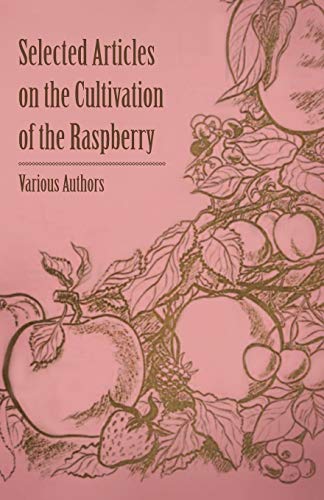 Beispielbild fr Selected Articles on the Cultivation of the Raspberry [Soft Cover ] zum Verkauf von booksXpress