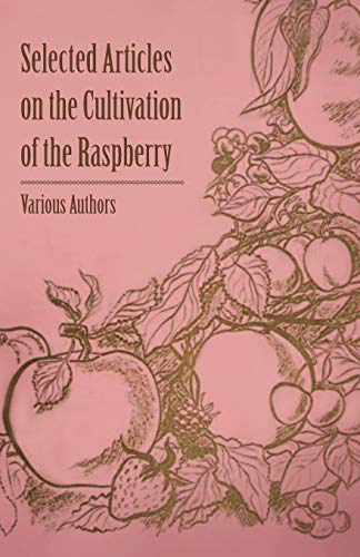 Stock image for Selected Articles on the Cultivation of the Raspberry [Soft Cover ] for sale by booksXpress