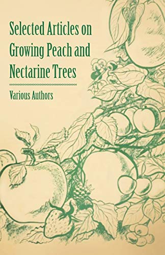 Stock image for Selected Articles on Growing Peach and Nectarine Trees for sale by Lucky's Textbooks