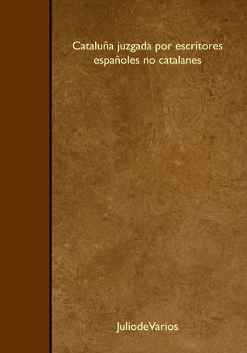 9781446538609: Catalua juzgada por escritores espaoles no catalanes (Spanish Edition)