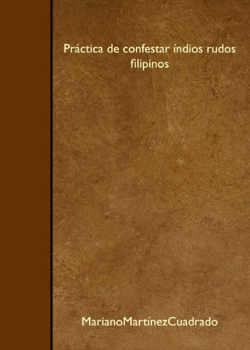 Imagen de archivo de Prctica de confestar ndios rudos filipinos (Spanish Edition) a la venta por GF Books, Inc.