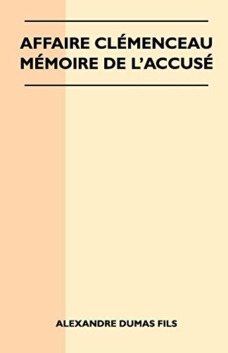 Affaire ClÃ©menceau - MÃ©moire De L'accusÃ© (9781446540954) by Fils, Alexandre Dumas