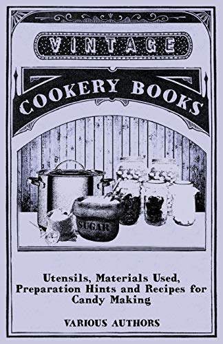 Imagen de archivo de Utensils, Materials Used, Preparation Hints and Recipes for Candy Making a la venta por Revaluation Books