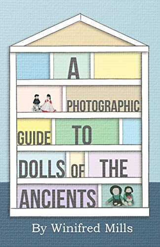 Beispielbild fr A Photographic Guide to Dolls of the Ancients Egyptian, Greek, Roman and Coptic Dolls zum Verkauf von PBShop.store US