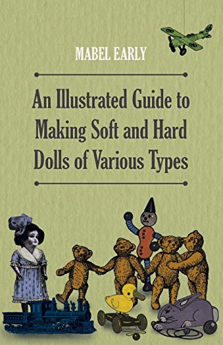 9781446541852: An Illustrated Guide to Making Soft and Hard Dolls of Various Types