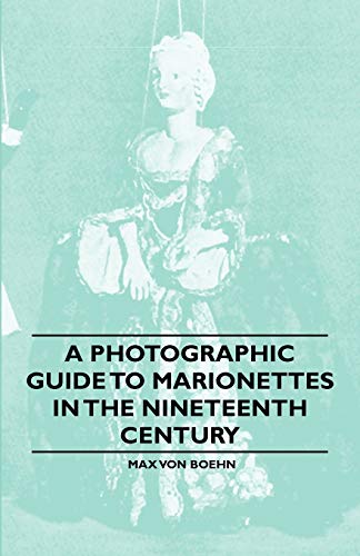 Beispielbild fr A Photographic Guide to Marionettes in the Nineteenth Century zum Verkauf von Lucky's Textbooks