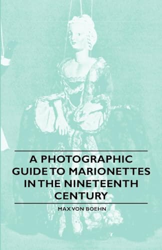 Imagen de archivo de A Photographic Guide to Marionettes in the Nineteenth Century a la venta por Lucky's Textbooks