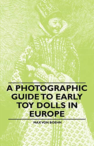 A Photographic Guide to Early Toy Dolls in Europe (9781446541944) by Boehn, Max Von