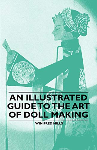 Beispielbild fr An Illustrated Guide to the Art of Doll Making zum Verkauf von PBShop.store US