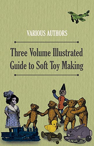 Stock image for Three Volume Illustrated Guide to Soft Toy Making for sale by Mispah books