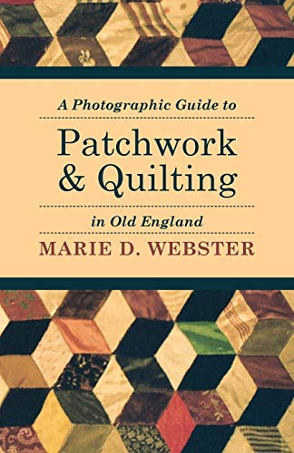 Beispielbild fr A Photographic Guide to Patchwork and Quilting in Old England zum Verkauf von Lucky's Textbooks