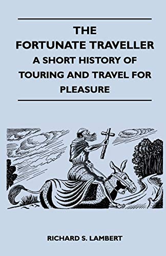 9781446543177: The Fortunate Traveller - A Short History of Touring and Travel for Pleasure [Idioma Ingls]