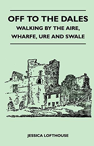 Stock image for Off to the Dales - Walking by the Aire, Wharfe, Ure and Swale for sale by Lucky's Textbooks