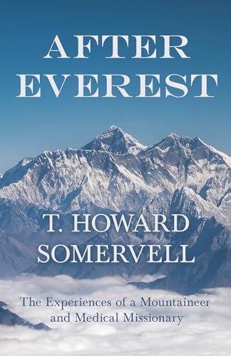 Stock image for After Everest - The Experiences of a Mountaineer and Medical Missionary for sale by Lucky's Textbooks