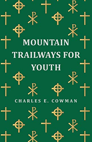 Mountain Trailways for Youth (9781446544600) by Cowman, Charles E.