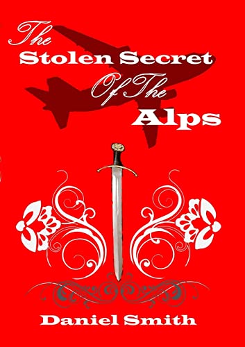 The Stolen Secret of the Alps (9781446609392) by Smith, Daniel