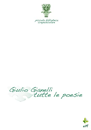 Beispielbild fr Piccola biblioteca crepuscolare - Gianelli tutte le poesie (Italian Edition) zum Verkauf von California Books