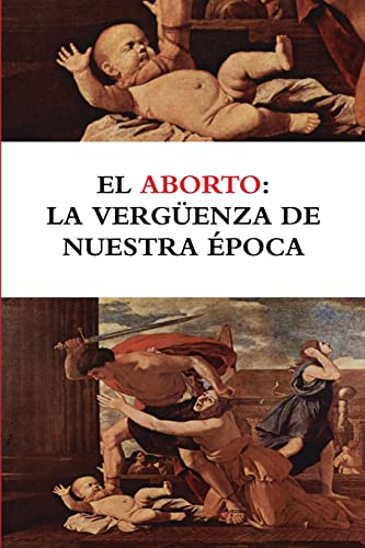 Imagen de archivo de El aborto: la vergenza de nuestra poca (Spanish Edition) a la venta por GF Books, Inc.