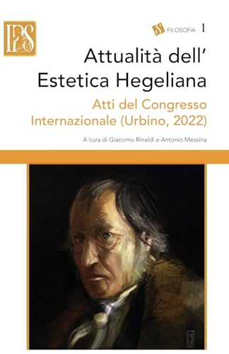 Beispielbild fr Attualit dell'Estetica Hegeliana: Atti del Congresso Internazionale (Urbino, 3?5 maggio 2022) (Italian Edition) zum Verkauf von California Books