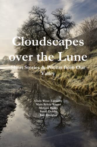9781446646090: Cloudscapes over the Lune: Short Stories & Poems from Our Valley