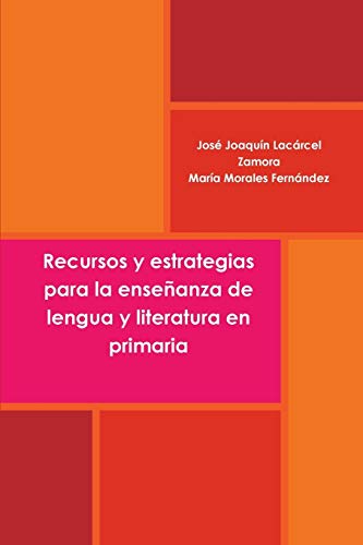 Imagen de archivo de Recursos y estrategias para la enseanza de lengua y literatura en primaria (Spanish Edition) a la venta por Lucky's Textbooks