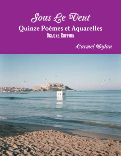 Sous Le Vent, Quinze Poemes Et Aquarelles, Deluxe Edition (Paperback) - Carmel Dylan
