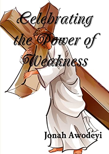 Beispielbild fr Celebrating the Power of Weakness zum Verkauf von Chiron Media