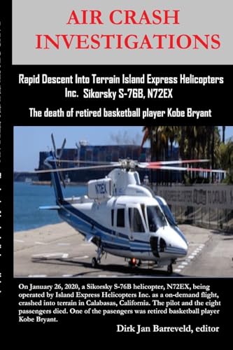 Stock image for AIR CRASH INVESTIGATIONS - Rapid Descent Into Terrain Island Express Helicopters Inc. Sikorsky S-76B, N72EX: The death of retired basketball player Ko for sale by GreatBookPrices