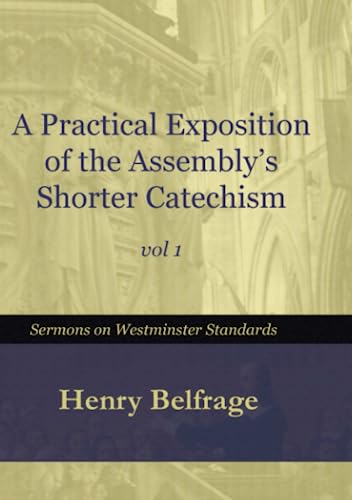 Stock image for A Practical Exposition for the Assembly's Shorter Catechism - Vol 1 for sale by Revaluation Books