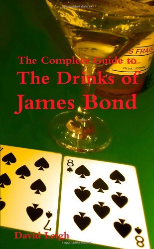 The Complete Guide to the Drinks of James Bond (9781446687888) by David Leigh
