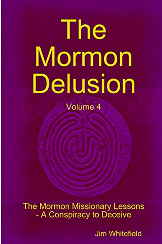 Beispielbild fr The Mormon Delusion. Volume 4. The Mormon Missionary Lessons - A Conspiracy to Deceive. zum Verkauf von Books From California